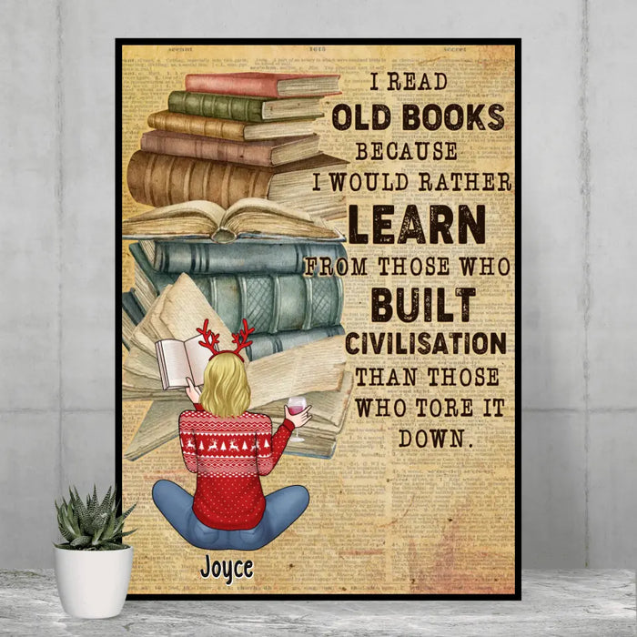 I Read Old Books Because I Would Rather Learn From Those - Personalized Gifts Custom Reading Lovers Poster For Her, Reading Lovers