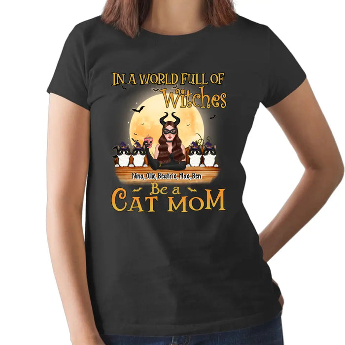 In a World Full of Witches, Be a Cat Mom - Halloween Personalized Gifts Custom Shirt for Cat Mom