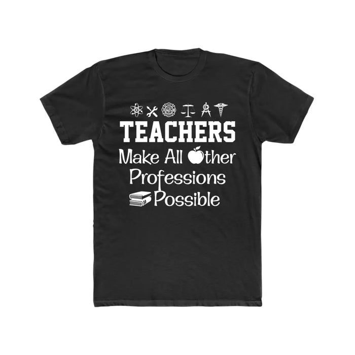 Teachers Make All Other Professions Possible Shirt, Back To School Teacher Gifts