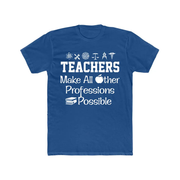 Teachers Make All Other Professions Possible Shirt, Back To School Teacher Gifts