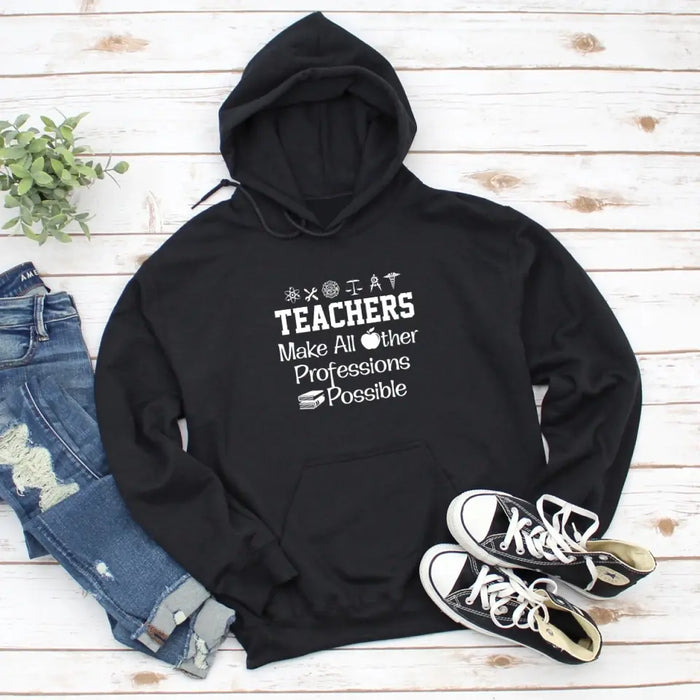 Teachers Make All Other Professions Possible Shirt, Back To School Teacher Gifts