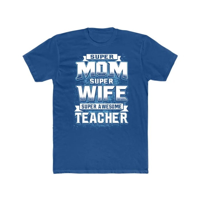 Super Mom Super Wife Super Awesome Teacher Shirt, Back To School Teacher Gifts