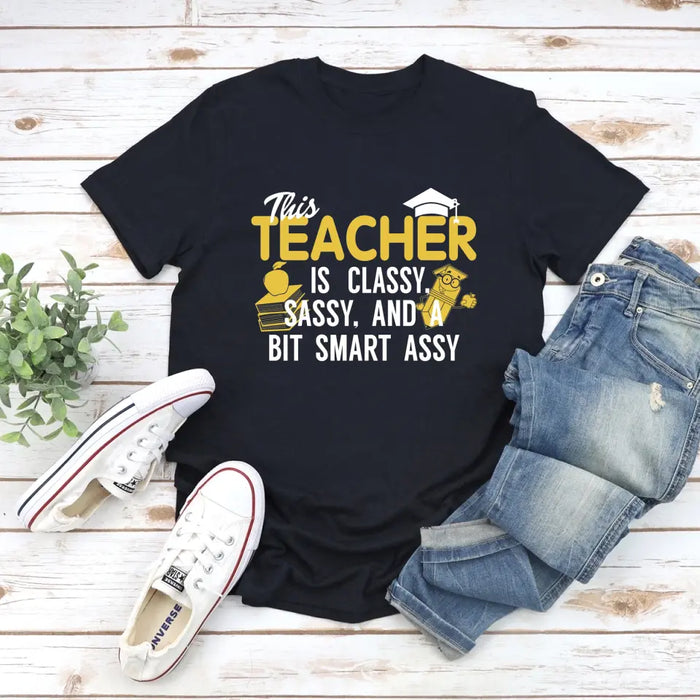 This Teacher Is Classy, Sassy And A Bit Smart Assy Shirt, Back To School Teacher Gifts