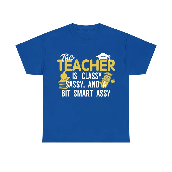 This Teacher Is Classy, Sassy And A Bit Smart Assy Shirt, Back To School Teacher Gifts