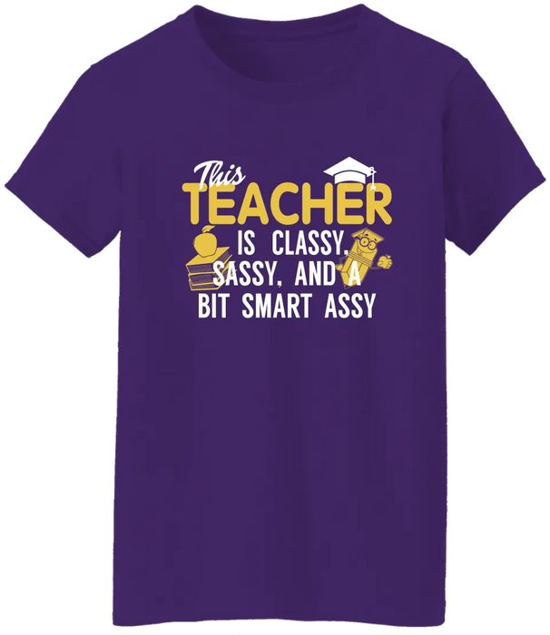 This Teacher Is Classy, Sassy And A Bit Smart Assy Shirt, Back To School Teacher Gifts