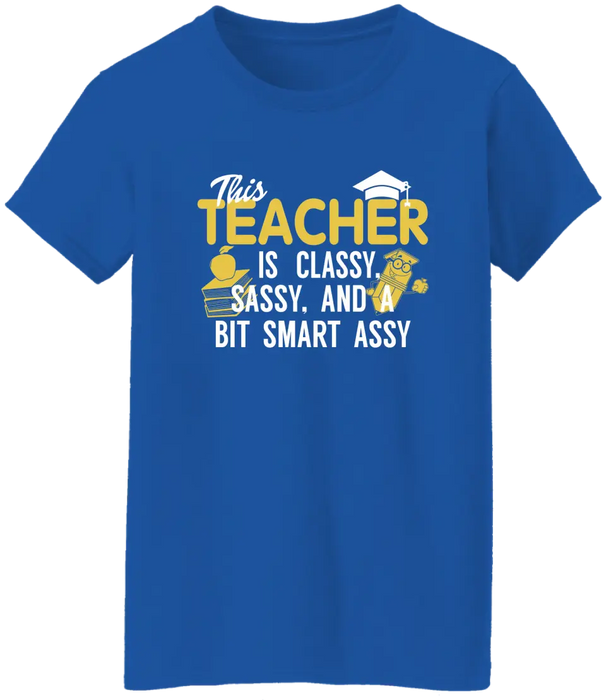 This Teacher Is Classy, Sassy And A Bit Smart Assy Shirt, Back To School Teacher Gifts