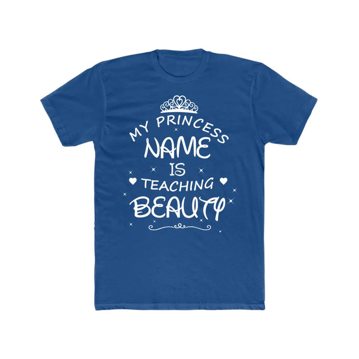 My Princess Name Is Teaching Beauty Shirt, Back To School Teacher Gifts