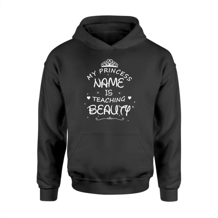 My Princess Name Is Teaching Beauty Shirt, Back To School Teacher Gifts