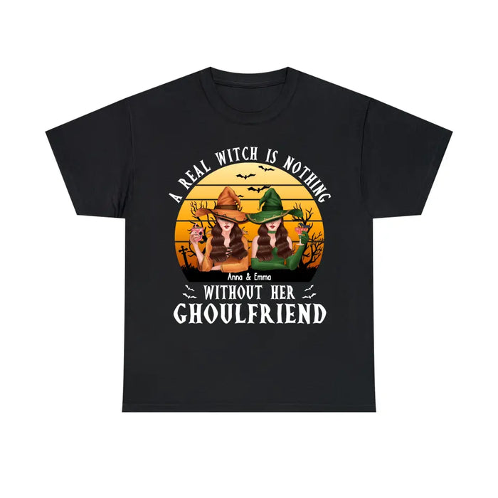 A Real Witch Is Nothing Without Her Ghoulfriend - Halloween Personalized Gifts Custom Shirt For Besties