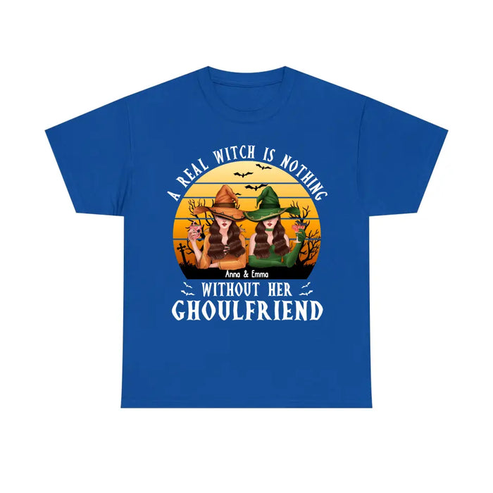 A Real Witch Is Nothing Without Her Ghoulfriend - Halloween Personalized Gifts Custom Shirt For Besties