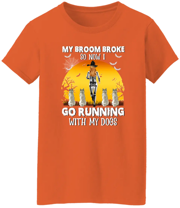 Personalized Shirt, My Broom Broke So Now I Go Running With My Dogs - Halloween Gift, Gift For Runners And Dog Lovers