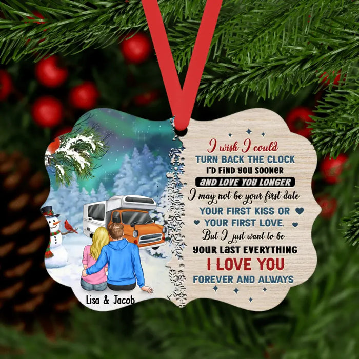 I Wish I Could Turn Back the Clock I'd Find Sooner and Love You Longer - Personalized Christmas Gifts Custom Camping Ornament for Couples, Camping Lovers