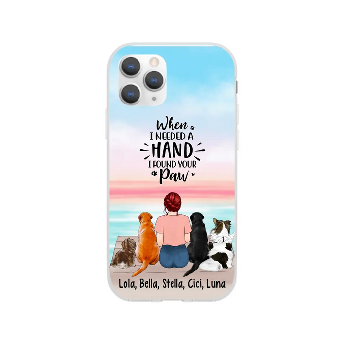 When I Needed A Hand I Found Your Paw - Personalized Phone Case For Her, Dog Lovers