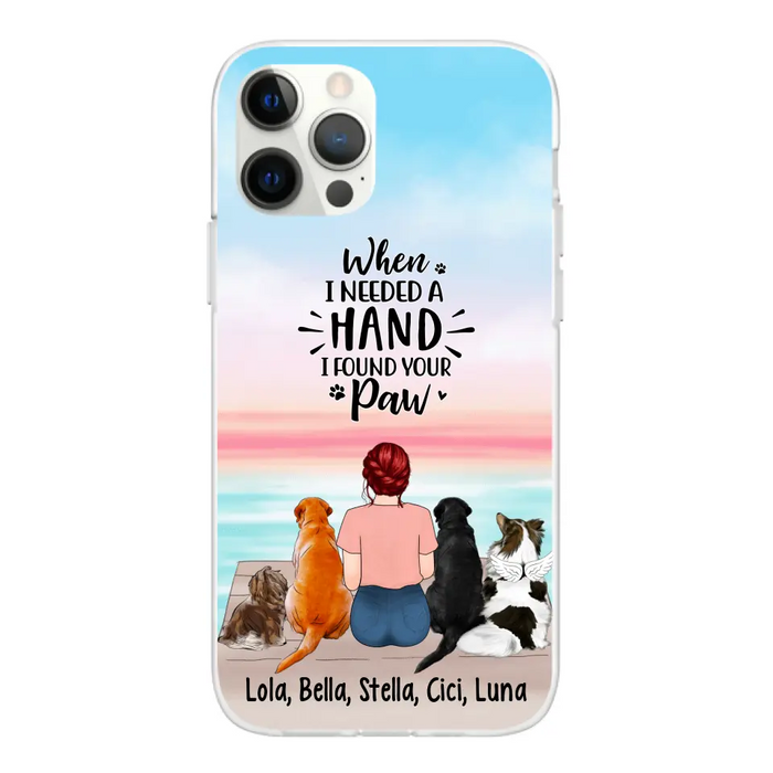 When I Needed A Hand I Found Your Paw - Personalized Phone Case For Her, Dog Lovers