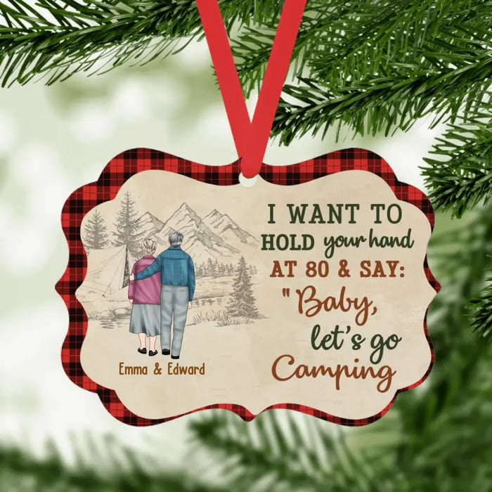 I Want to Hold Your Hand at 80 and Say Baby, Let's Go Camping - Personalized Gifts Custom Camping Ornament for Old Couples, Camping Lovers