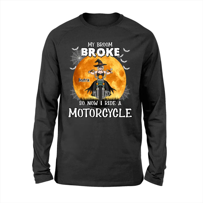 Personalized Shirt, My Broom Broke So Now I Ride A Motorcycle, Halloween Gift For Riding Fans