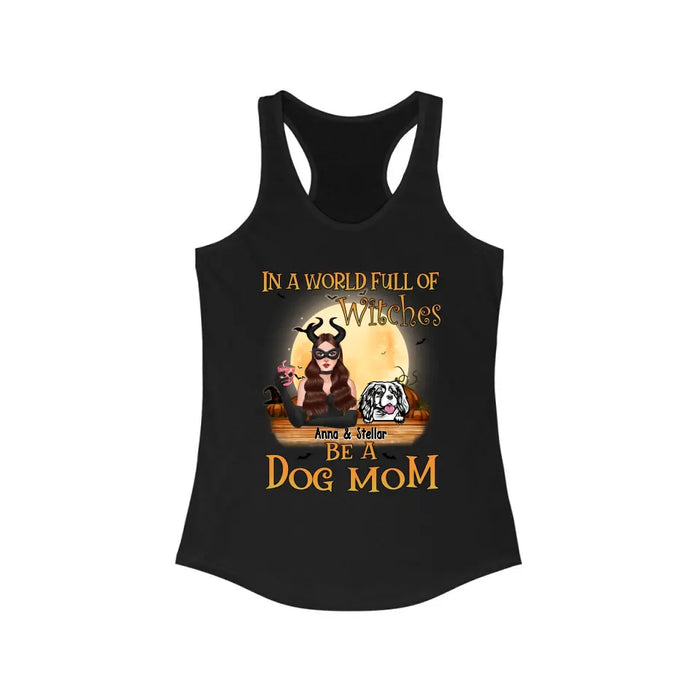 Personalized Shirt, Up To 4 Dogs, In The World Full Of Witches Be A Dog Mom - Halloween Gift, Gift For Dog Lovers