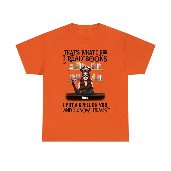 That's What I Do, I Read Books, I Put a Spell on You, and I Know Things - Personalized Halloween Gifts Custom Shirt for Her for Witches, Book Lovers