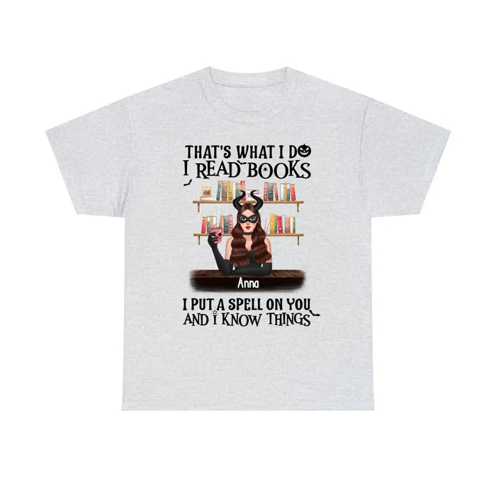 That's What I Do, I Read Books, I Put a Spell on You, and I Know Things - Personalized Halloween Gifts Custom Shirt for Her for Witches, Book Lovers