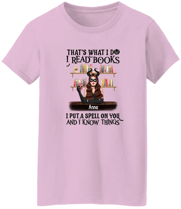 That's What I Do, I Read Books, I Put a Spell on You, and I Know Things - Personalized Halloween Gifts Custom Shirt for Her for Witches, Book Lovers