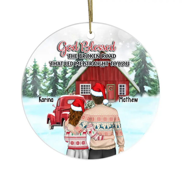 God Blessed The Broken Road That Led Me Straight To You - Personalized Christmas Gifts Custom Ornament For Couples