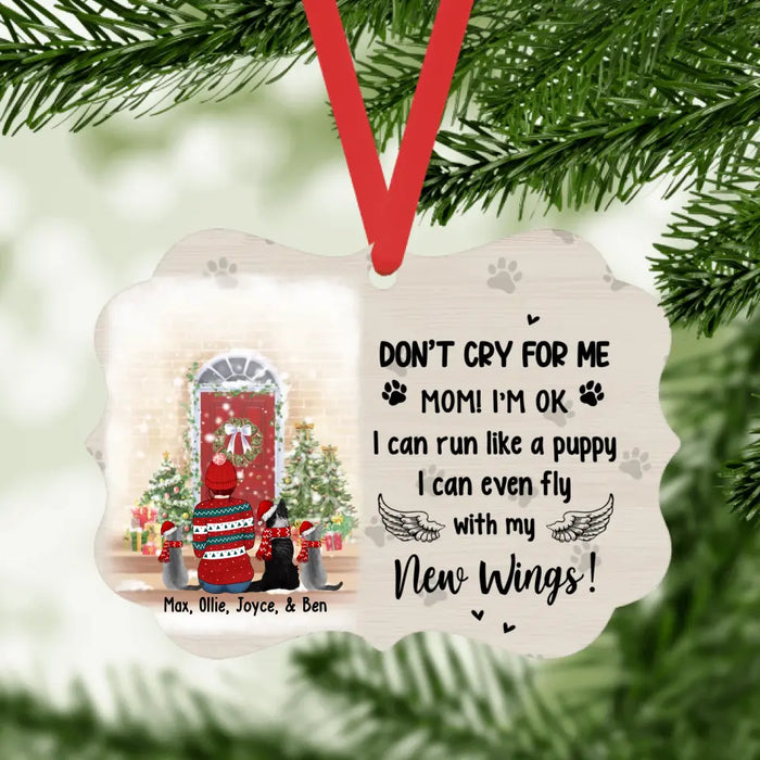 Don't Cry for Me Mom - Personalized Christmas Gifts Custom Memorial Ornament for Pet Lovers, Pet Loss Sympathy Gift