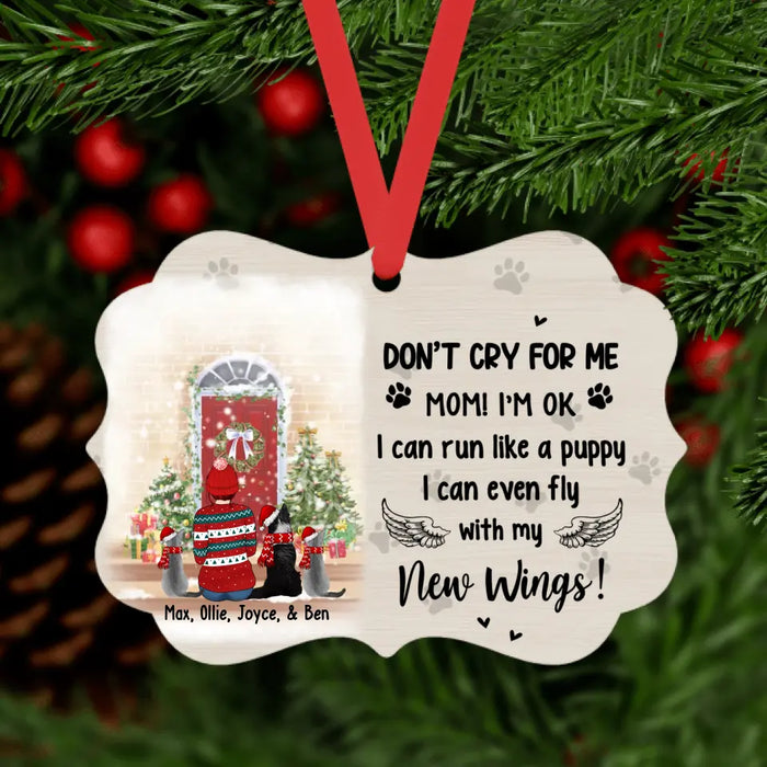 Don't Cry for Me Mom - Personalized Christmas Gifts Custom Memorial Ornament for Pet Lovers, Pet Loss Sympathy Gift