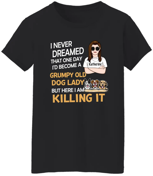 I Never Dreamed That One Day I'd Become a Grumpy Old Dog Lady - Personalized Gifts Custom Shirt Dog Lovers