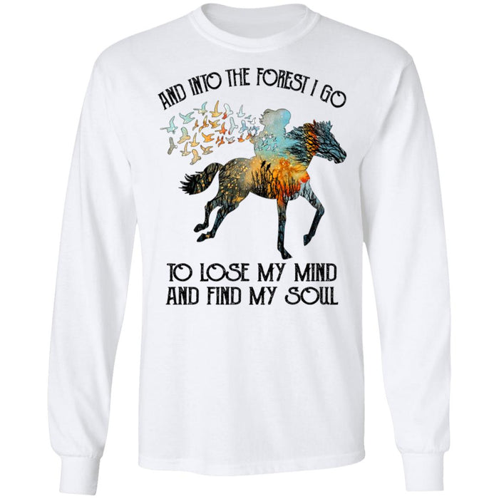 And Into The forest I Go To Lose My Mind and Find My Soul Horse Shirt