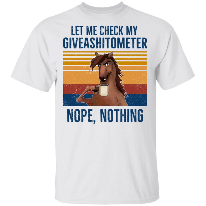 Let Me Check My Giveashirtometer Nope Nothing Horse Shirt