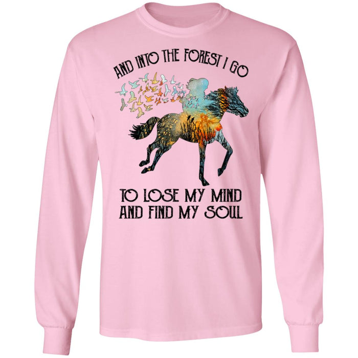 And Into The forest I Go To Lose My Mind and Find My Soul Horse Shirt