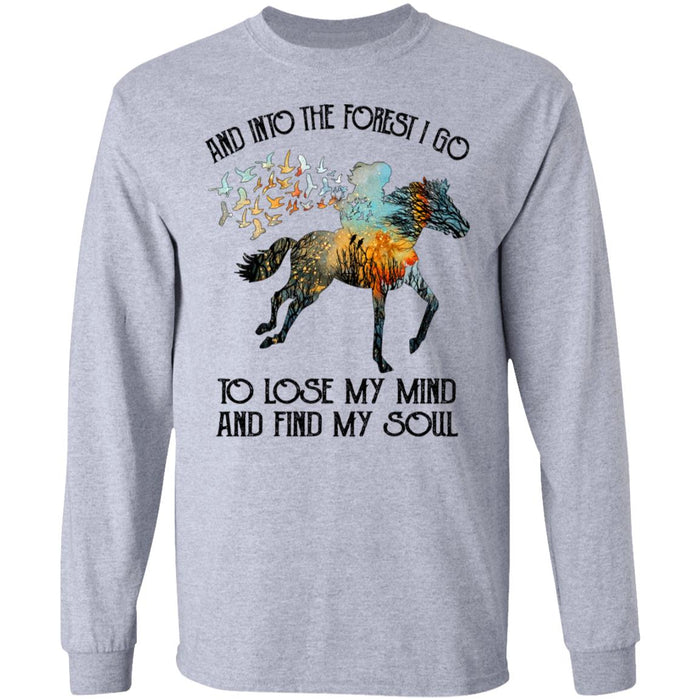 And Into The forest I Go To Lose My Mind and Find My Soul Horse Shirt