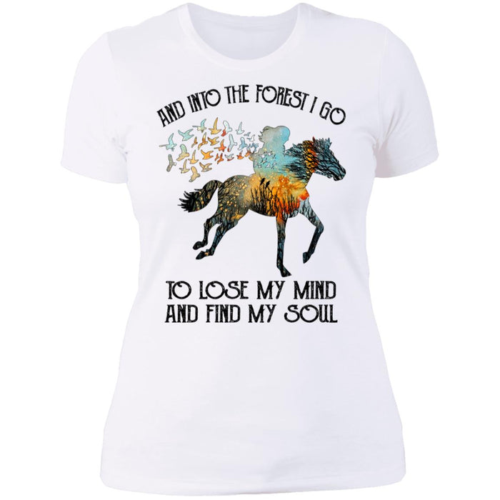 And Into The forest I Go To Lose My Mind and Find My Soul Horse Shirt